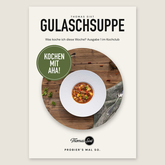 Heft Gulaschsuppe, Rezept der Woche von Thomas Sixt